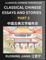 bokomslag Classical Chinese Essays and Stories (Part 3)- Classical Chinese Chronicles, Reading Interesting Wen Yan Wen Classical Style of Writing with Short Paragraphs and explanations; Learn Mandarin Chinese