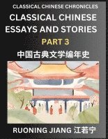 Classical Chinese Essays and Stories (Part 3)- Classical Chinese Chronicles, Reading Interesting Wen Yan Wen Classical Style of Writing with Short Paragraphs and explanations; Learn Mandarin Chinese by Reading Classical Chinese Literature