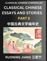 bokomslag Classical Chinese Essays and Stories (Part 5)- Classical Chinese Chronicles, Reading Interesting Wen Yan Wen Classical Style of Writing with Short Paragraphs and explanations; Learn Mandarin Chinese