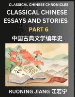 Classical Chinese Essays and Stories (Part 6)- Classical Chinese Chronicles, Reading Interesting Wen Yan Wen Classical Style of Writing with Short Paragraphs and explanations; Learn Mandarin Chinese by Reading Classical Chinese Literature