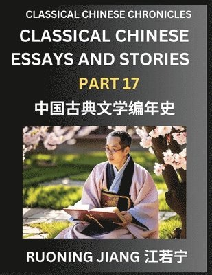 Ruoning Jiang - Classical Chinese Essays and Stories (Part 17)- Classical Chinese Chronicles, Reading Interesting Wen Yan Wen Classical Style of Writing with Short Paragraphs and explanations; Learn Mandarin Chinese by Reading Classical Chinese Literature, Häftad