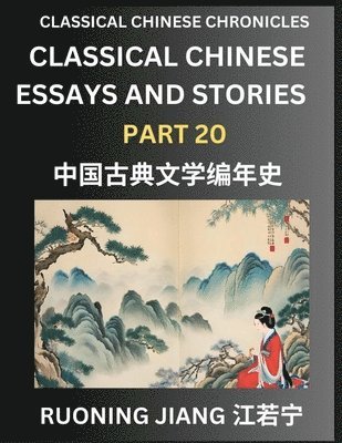 Ruoning Jiang - Classical Chinese Essays and Stories (Part 20)- Classical Chinese Chronicles, Reading Interesting Wen Yan Wen Classical Style of Writing with Short Paragraphs and explanations; Learn Mandarin Chinese by Reading Classical Chinese Literature, Häftad