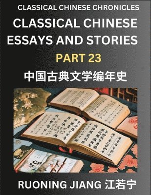 Ruoning Jiang - Classical Chinese Essays and Stories (Part 23)- Classical Chinese Chronicles, Reading Interesting Wen Yan Wen Classical Style of Writing with Short Paragraphs and explanations; Learn Mandarin Chinese by Reading Classical Chinese Literature, Häftad
