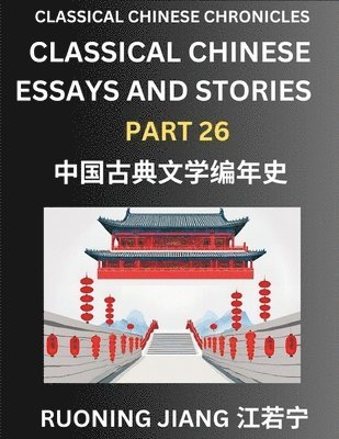 Ruoning Jiang - Classical Chinese Essays and Stories (Part 26)- Classical Chinese Chronicles, Reading Interesting Wen Yan Wen Classical Style of Writing with Short Paragraphs and explanations; Learn Mandarin Chinese by Reading Classical Chinese Literature, Häftad