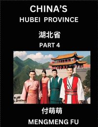 bokomslag China's Hubei Province (Part 4)- Learn Chinese Characters, Words, Phrases with Chinese Names, Surnames and Geography