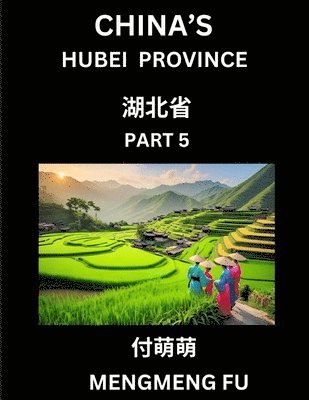 bokomslag China's Hubei Province (Part 5)- Learn Chinese Characters, Words, Phrases with Chinese Names, Surnames and Geography