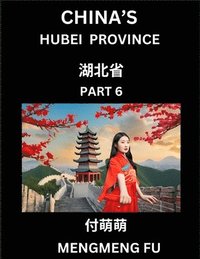 bokomslag China's Hubei Province (Part 6)- Learn Chinese Characters, Words, Phrases with Chinese Names, Surnames and Geography