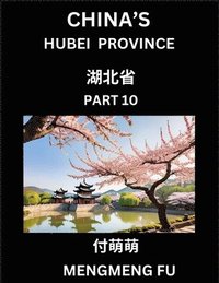 bokomslag China's Hubei Province (Part 10)- Learn Chinese Characters, Words, Phrases with Chinese Names, Surnames and Geography