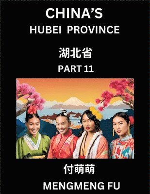 bokomslag China's Hubei Province (Part 11)- Learn Chinese Characters, Words, Phrases with Chinese Names, Surnames and Geography