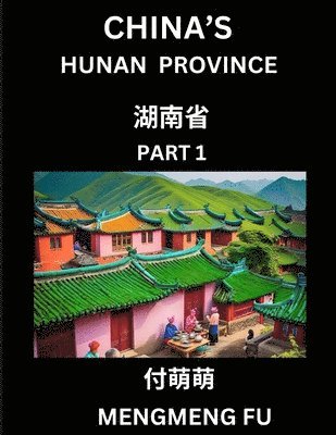 bokomslag China's Hunan Province (Part 1)- Learn Chinese Characters, Words, Phrases with Chinese Names, Surnames and Geography