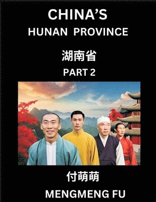 bokomslag China's Hunan Province (Part 2)- Learn Chinese Characters, Words, Phrases with Chinese Names, Surnames and Geography