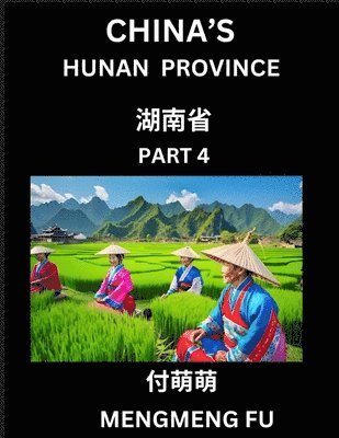 bokomslag China's Hunan Province (Part 4)- Learn Chinese Characters, Words, Phrases with Chinese Names, Surnames and Geography