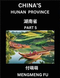 bokomslag China's Hunan Province (Part 5)- Learn Chinese Characters, Words, Phrases with Chinese Names, Surnames and Geography