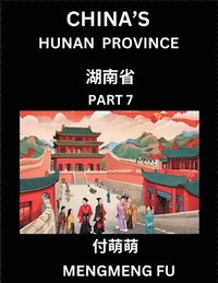 bokomslag China's Hunan Province (Part 7)- Learn Chinese Characters, Words, Phrases with Chinese Names, Surnames and Geography