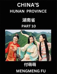 bokomslag China's Hunan Province (Part 10)- Learn Chinese Characters, Words, Phrases with Chinese Names, Surnames and Geography