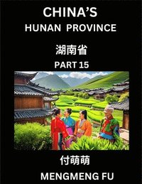 bokomslag China's Hunan Province (Part 15)- Learn Chinese Characters, Words, Phrases with Chinese Names, Surnames and Geography