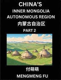 bokomslag China's Inner Mongolia Autonomous Region (Part 2)- Learn Chinese Characters, Words, Phrases with Chinese Names, Surnames and Geography