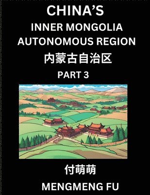 bokomslag China's Inner Mongolia Autonomous Region (Part 3)- Learn Chinese Characters, Words, Phrases with Chinese Names, Surnames and Geography