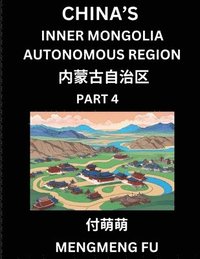 bokomslag China's Inner Mongolia Autonomous Region (Part 4)- Learn Chinese Characters, Words, Phrases with Chinese Names, Surnames and Geography