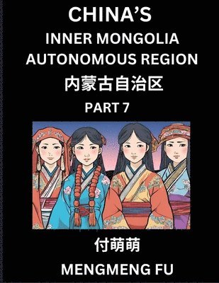 Mengmeng Fu - China's Inner Mongolia Autonomous Region (Part 7)- Learn Chinese Characters, Words, Phrases with Chinese Names, Surnames and Geography, Häftad