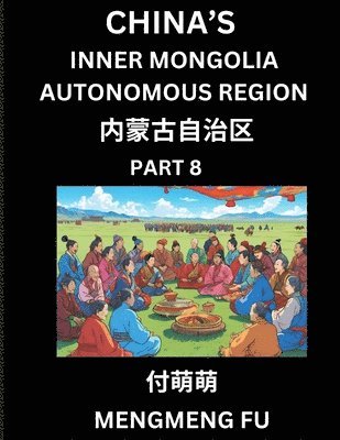 bokomslag China's Inner Mongolia Autonomous Region (Part 8)- Learn Chinese Characters, Words, Phrases with Chinese Names, Surnames and Geography