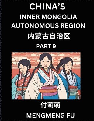 bokomslag China's Inner Mongolia Autonomous Region (Part 9)- Learn Chinese Characters, Words, Phrases with Chinese Names, Surnames and Geography