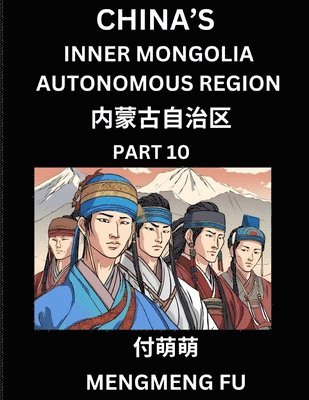 bokomslag China's Inner Mongolia Autonomous Region (Part 10)- Learn Chinese Characters, Words, Phrases with Chinese Names, Surnames and Geography