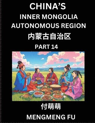 bokomslag China's Inner Mongolia Autonomous Region (Part 14)- Learn Chinese Characters, Words, Phrases with Chinese Names, Surnames and Geography