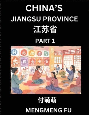 bokomslag China's Jiangsu Province (Part 1)- Learn Chinese Characters, Words, Phrases with Chinese Names, Surnames and Geography