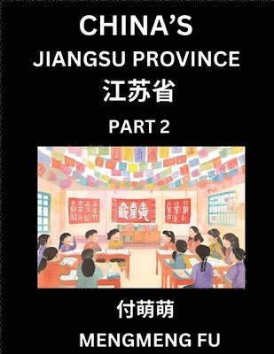 bokomslag China's Jiangsu Province (Part 2)- Learn Chinese Characters, Words, Phrases with Chinese Names, Surnames and Geography