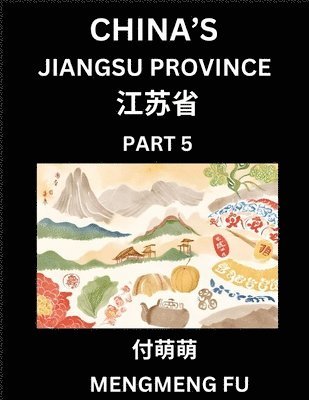 bokomslag China's Jiangsu Province (Part 5)- Learn Chinese Characters, Words, Phrases with Chinese Names, Surnames and Geography