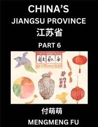 bokomslag China's Jiangsu Province (Part 6)- Learn Chinese Characters, Words, Phrases with Chinese Names, Surnames and Geography