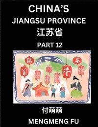 bokomslag China's Jiangsu Province (Part 12)- Learn Chinese Characters, Words, Phrases with Chinese Names, Surnames and Geography