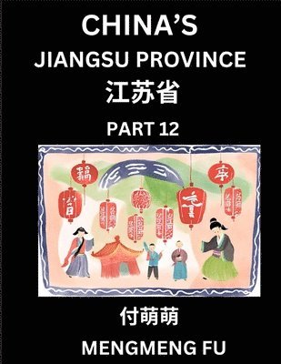 bokomslag China's Jiangsu Province (Part 12)- Learn Chinese Characters, Words, Phrases with Chinese Names, Surnames and Geography