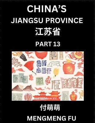 bokomslag China's Jiangsu Province (Part 13)- Learn Chinese Characters, Words, Phrases with Chinese Names, Surnames and Geography