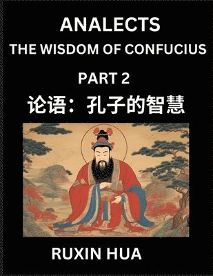 Confucius Analects for Kids (Part 2) - Discover Chinese Language and Culture by Learning Ancient Confucian Philosophy, A Beginners to Mandarin, Easy Lessons on the Wisdom of Confucius, Simplified Characters with English for Chinese Reading Practice, HSK Al