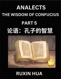 bokomslag Analects of Confucius (Part 5) - Discover Chinese Language and Culture by Learning Ancient Chinese of Confucian Philosophy, A Beginners to Mandarin Ch