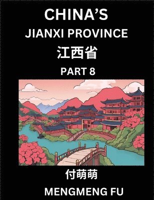 bokomslag China's Jiangxi Province (Part 8)- Learn Chinese Characters, Words, Phrases with Chinese Names, Surnames and Geography