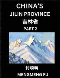 bokomslag China's Jilin Province (Part 2)- Learn Chinese Characters, Words, Phrases with Chinese Names, Surnames and Geography, Books for Kids, Young and Adults, HSK All Levels to Understand Chinese