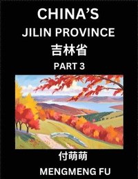 bokomslag China's Jilin Province (Part 3)- Learn Chinese Characters, Words, Phrases with Chinese Names, Surnames and Geography, Books for Kids, Young and Adults, HSK All Levels to Understand Chinese