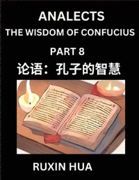 bokomslag Confucius Analects for Kids (Part 8) - Discover Chinese Language and Culture by Learning Ancient Confucian Philosophy, A Beginners to Mandarin, Easy L