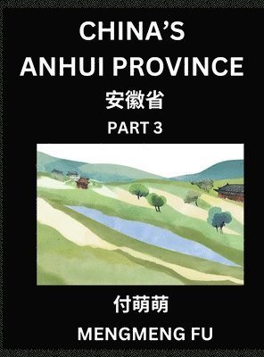 bokomslag China's Anhui Province (Part 3)- Learn Chinese Characters, Words, Phrases with Chinese Names, Surnames and Geography, Books for Kids, Young and Adults