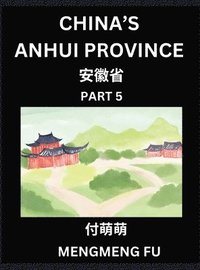 bokomslag China's Anhui Province (Part 5)- Learn Chinese Characters, Words, Phrases with Chinese Names, Surnames and Geography, Books for Kids, Young and Adults, HSK All Levels to Understand Chinese