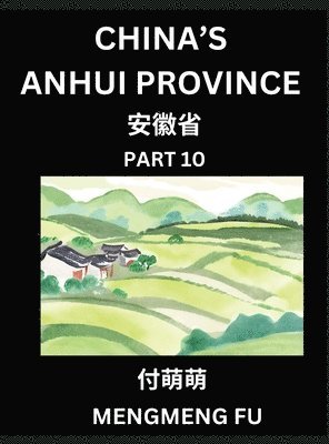 bokomslag China's Anhui Province (Part 10)- Learn Chinese Characters, Words, Phrases with Chinese Names, Surnames and Geography, Books for Kids, Young and Adult