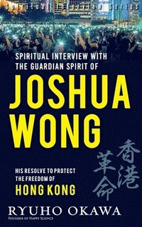 bokomslag Spiritual Interview with the Guardian Spirit of Joshua Wong
