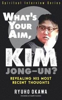bokomslag What's Your Aim, Kim Jong-un?