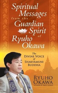 bokomslag Spiritual Messages from the Guardian Spirit of Ryuho Okawa