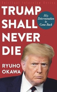 bokomslag Trump Shall Never Die