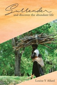 bokomslag Surrender and Discover the Abundant Life