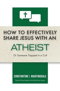 bokomslag How to Effectively Share Jesus with an Atheist